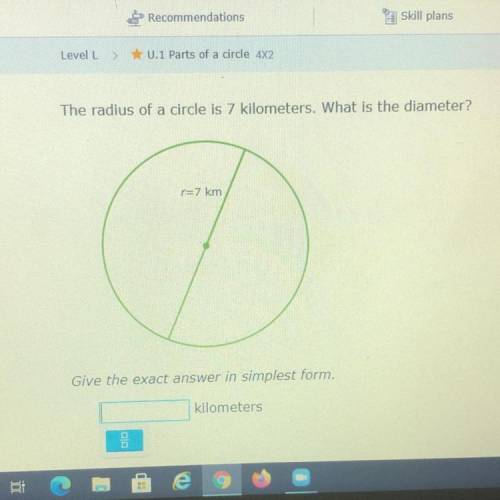 The radius of a circle is 7 kilometers. What is the diameter?