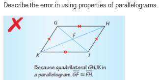 Describe the error in using properties of parallelograms.

In a parallelogram, the diagonals inter