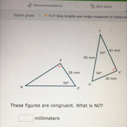 These figures are congruent. What is NO?