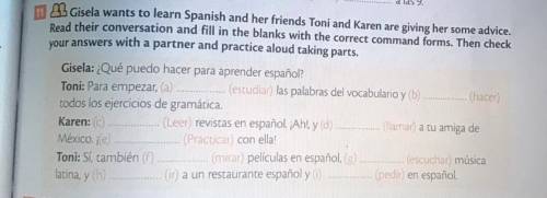 Edited form:

Gisela wants to learn Spanish and her friends Toni and Karen are giving her some adv
