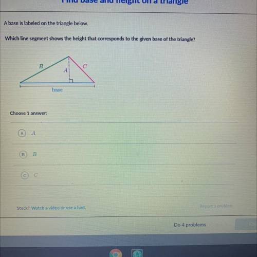 Which line segment shows the height that corresponds to the given base of the triangle?

B
c
A
m
b