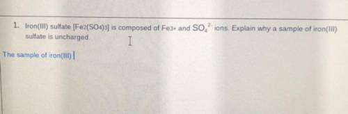 1. Iron(III) sulfate [Fe2(SO4)3] is composed of Fe3 + + and SO 4 ^ 2-ions Explain why a sample of i