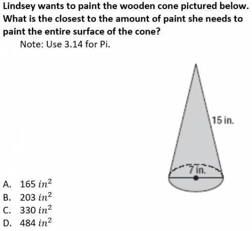 Lindsey wants to paint the wooden cone pictured below. What is the closest to the amount of paint s