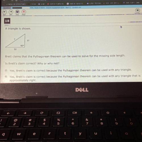 C. No, Bretts claim is incorrect because the pythagorean can only be used with a right triangle

D
