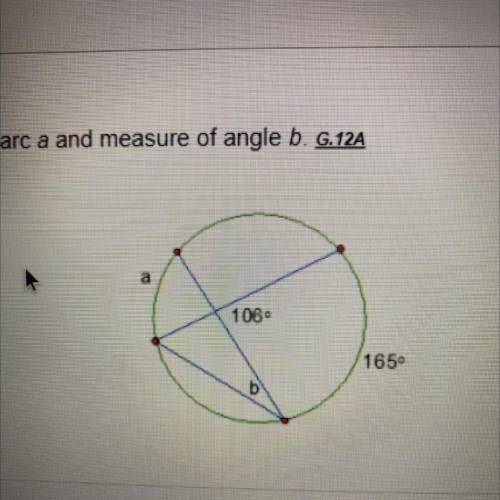 Find the measure of arc a and measure of angle b
