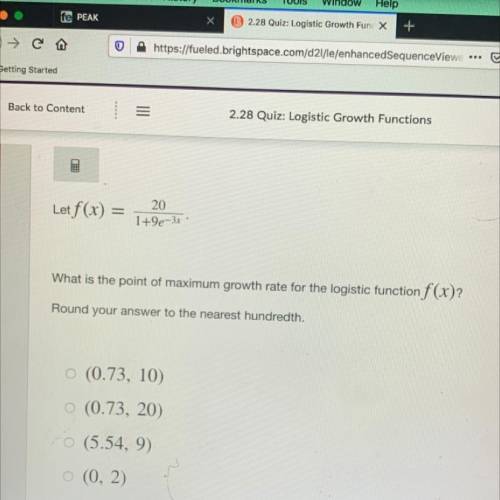 Let f (x) =

20
1+9e-3x
What is the point of maximum growth rate for the logistic function f(x)?
R