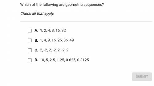 PLEASE HELP ME!!
Which of the following are geometric sequences?