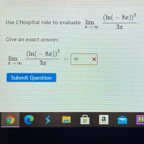 Use L'Hospital rule to evaluate lim

(In( – 8x))
3x
< > 20
Give an exact answer,
lim
200
(In