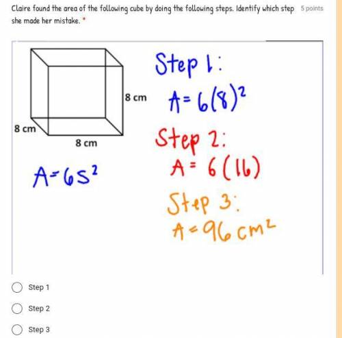 HELLLLLLPPPP MEEEE Claire found the area of the following cube by doing the following steps. Identi