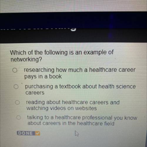 Which of the following is an example of

networking?
researching how much a healthcare career
pays