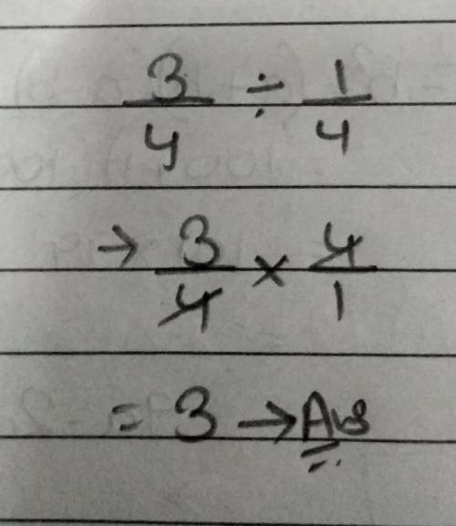 What is 3/4 divided by 1/4