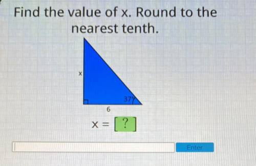 Find the value of x. Round to the
nearest tenth.
х
37°
6