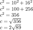 c^{2}=10^{2}+16^{2}   \\c^{2} =100+256\\c^{2}=356\\c=\sqrt{356}  \\c=2\sqrt{89}