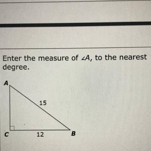 I need the measure of A to the nearest degree. Please if you can, help and explain