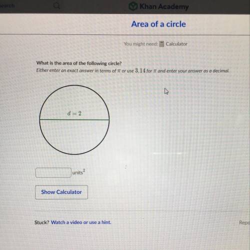 What is the area of the following circle?

Either enter an exact answer in terms of IT or use 3.14