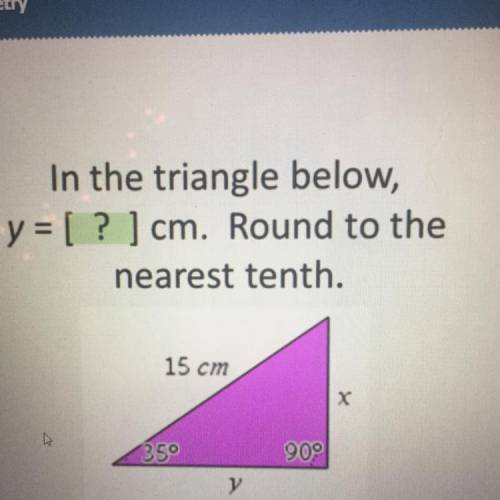 In the triangle below,
y = [ ? ] cm. Round to the
nearest tenth.