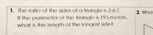 The ratio of the sides of a triangle is 2 6 7 if the perimeter of the triangle is 195 meters​