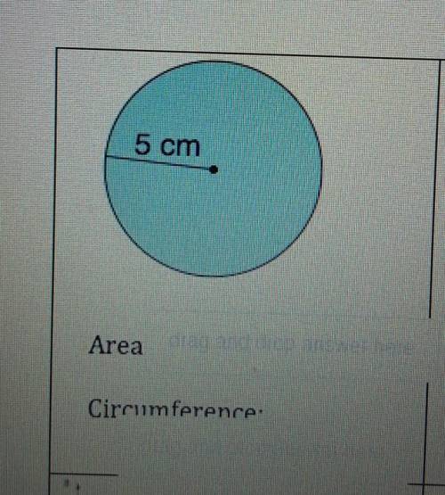 Find the area and circumference of a circle which is 5cm​