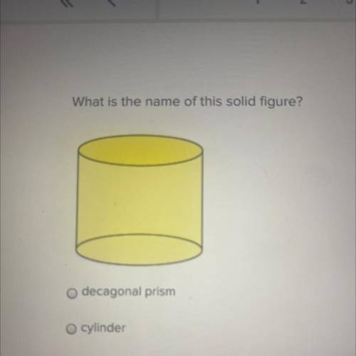 PLS HELP! U WILL GET BRAINLIEST!

A. decagonal prism
B. cylinder 
C. cone
D. octagonal pyrimid