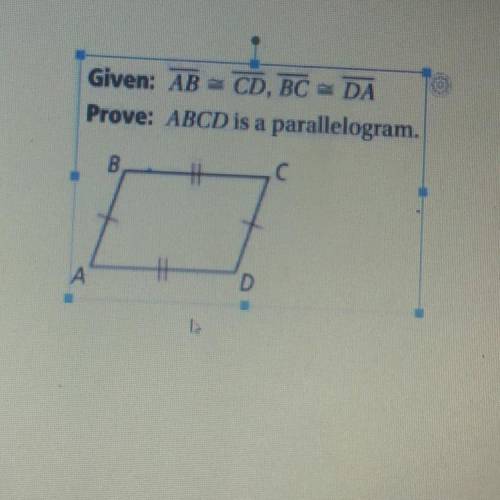 Given: AB = CD, BC – DA
Prove: ABCD is a parallelogram