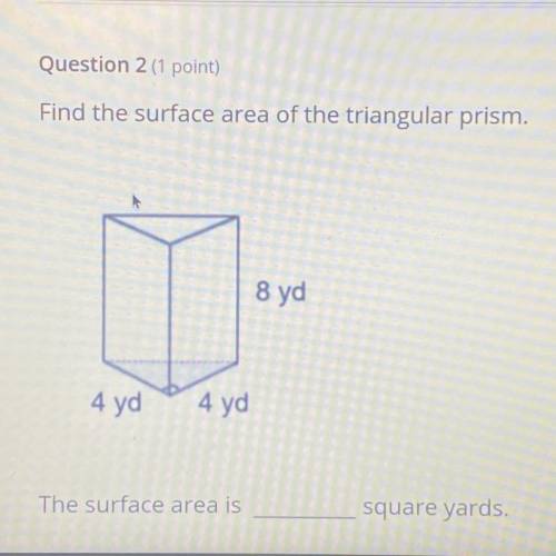 Find the surface area of the triangular prism.
u
8 yd
4 yd
4 yd
