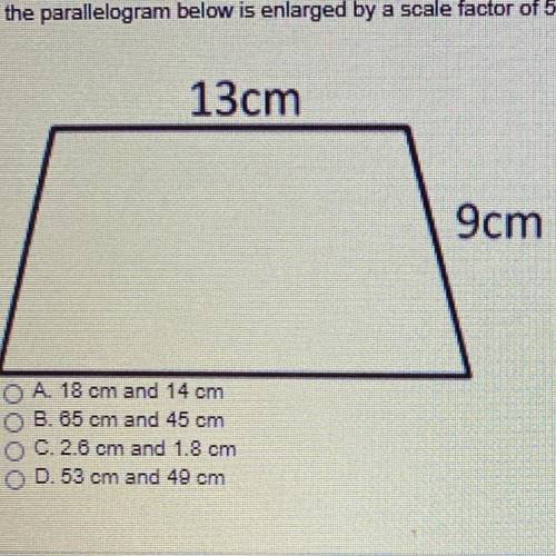 If the parallelogram below is enlarged by a

scale factor of 5, what would be the new measures of