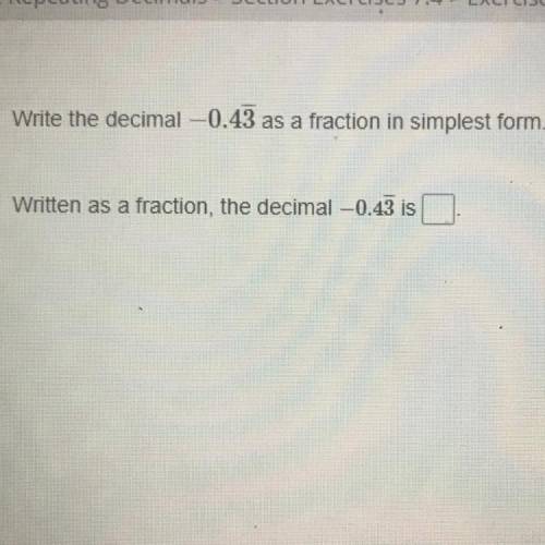 Write the decimal -0.43 as a fraction in simplest form.

Written as a fraction, the decimal -0.43