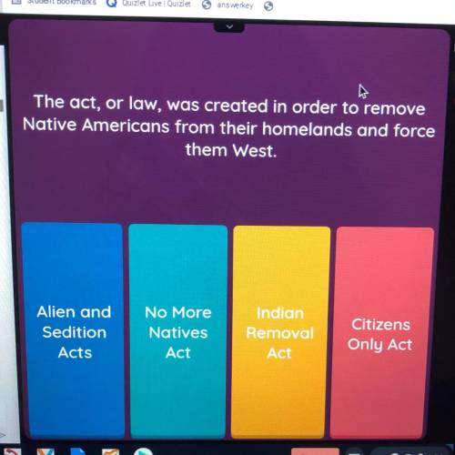 The act, or law, was created in order to remove

Native Americans from their homelands and force
t