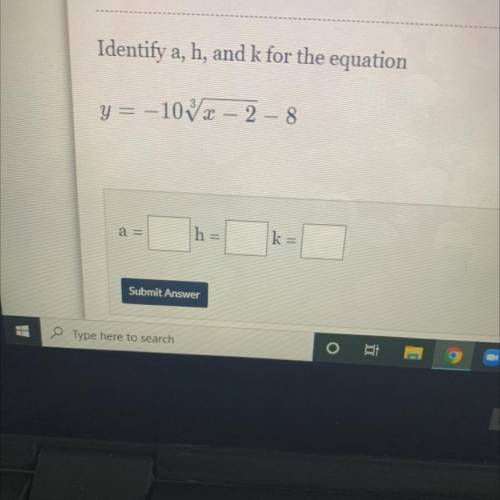 Identify a, h, and k for the equation