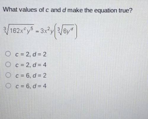 What values of c and d makes the equation true?​