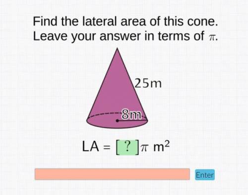PLEASE HELP!!

Find the lateral area of this cone. Leave your answer in terms of pi.25 cm8 cm