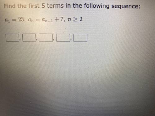 Find the first five temtms in following sequence a1=32, an= an-1+7, n>=2