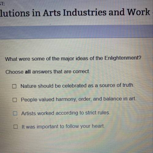 What were some of the major ideas of the Enlightenment?

Choose all answers that are correct.
O Na