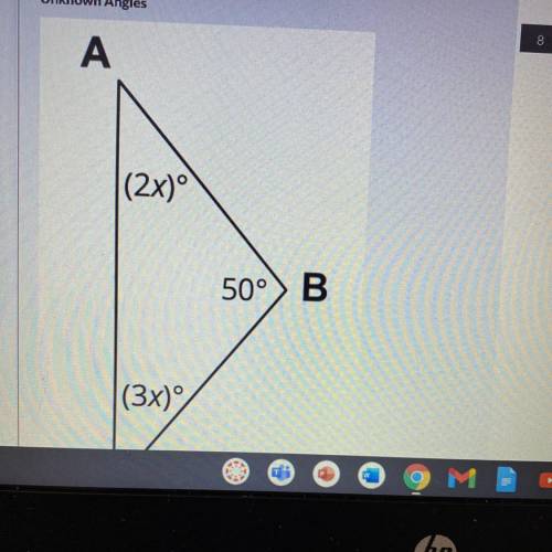 Determine the value of X, determine the measure of angle A, and the measure of angle B