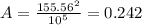 A=\frac{155.56^{2}}{10^{5} }  =0.242