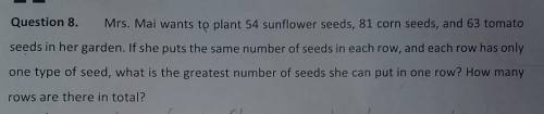 Mrs. Mai wants to plant 54 sunflower seeds, 81 corn seeds, and 63 tomato seeds in her garden. If sh