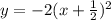 y = -2(x + \frac{1}{2} )^{2}