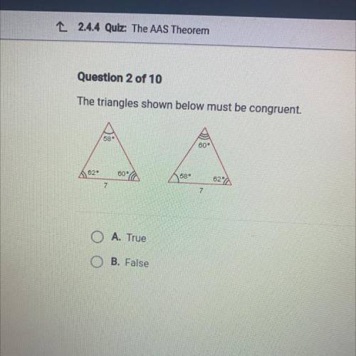 Will mark brainliest! The triangles shown below must be congruent, true or false