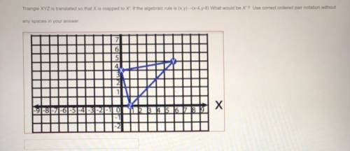 Question (since it’s blurry)

Triangle XYZ is translated so that X is mapped to X’. If the algebra