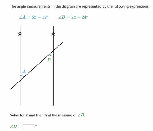 The angle measurements in the diagram are represented by the following expressions.

∠A=5x−12 ∠B=2