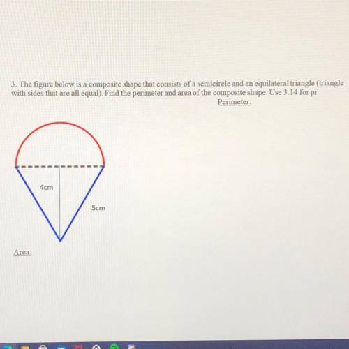 3. The figure below is a composite shape that consists of a semicircle and an equilateral triangle