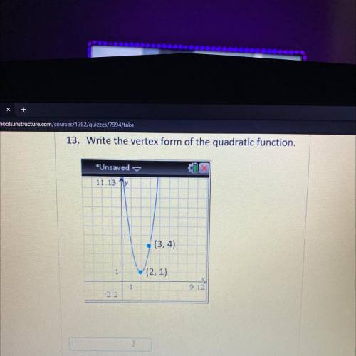 3. Write the vertex form of the quadratic function.

*Unsaved
11 13
(3, 4)
1
(2, 1)
1
9 12
(LOOK A