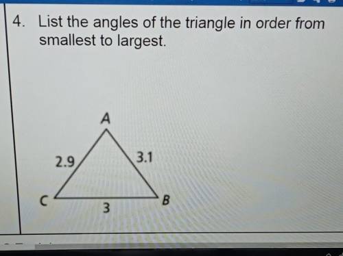 4. List the angles of the triangle in order from smallest to largest ​