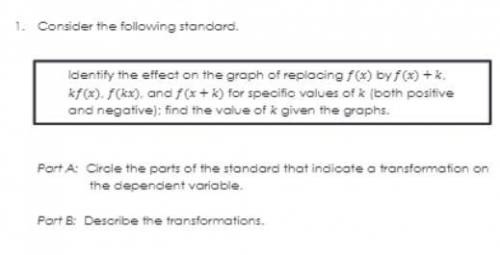 Consider the following standard. Part A: Circle the parts of the standard that indicate a transform