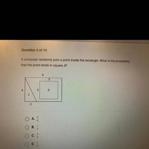 Question 3 of 10

A computer randomly puts a point inside the rectangle. What is the probability
t