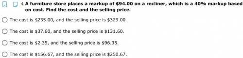 A furniture store places a markup of $94.00 on a recliner, which is a 40% markup based on cost. Fin