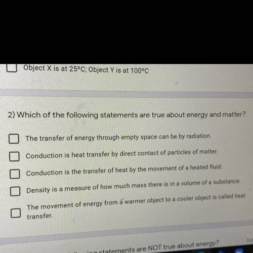 2) Which of the following statements are true about energy and matter?

The transfer of energy thr