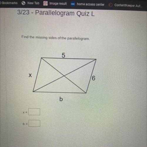 Find the missing sides of the parallelogram.
5
Х
b
x=
b =