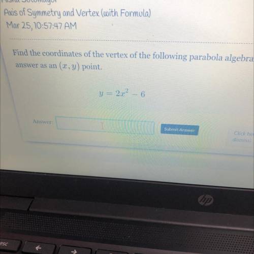 Find the coordinates of the vertex of the following parabola algebraically. Write your

answer as