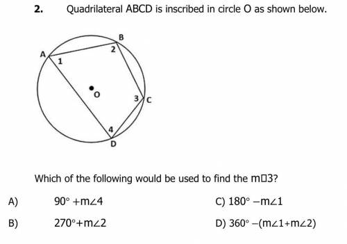Geometry question: Quadrilateral ABCD is inscribed in circle O as shown below. Which of the followi